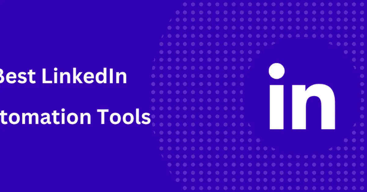 Top 10 LinkedIn Automation Tools